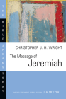 The Message of Jeremiah: Against Wind and Tide (Bible Speaks Today) By Christopher J. H. Wright Cover Image