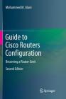 Guide to Cisco Routers Configuration: Becoming a Router Geek By Mohammed M. Alani Cover Image