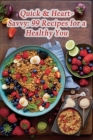 Quick & Heart-Savvy: 99 Recipes for a Healthy You By Fresh Herb Garden Cover Image