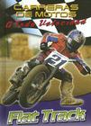 Flat Track (Carreras de Motos: A Toda Velocidad (Motorcycle Racing: The) By Jim Mezzanotte Cover Image