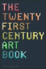 The Twenty First Century Art Book By David Trigg, Eliza Williams, Jonathan Griffin Cover Image