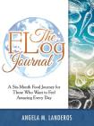 The Flog Journal: A Six-Month Food Journey for Those Who Want to Feel Amazing Every Day By Angela M. Landeros Cover Image