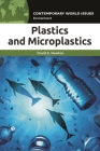 Plastics and Microplastics: A Reference Handbook (Contemporary World Issues) By David Newton Cover Image