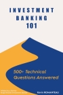 Investment Banking 101: 500+ Technical Questions Answered Cover Image