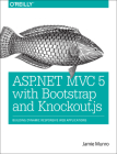 ASP.NET MVC 5 with Bootstrap and Knockout.Js: Building Dynamic, Responsive Web Applications Cover Image