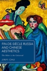 Fin-De-Siècle Russia and Chinese Aesthetics: The Other Is the Universal (Global Asias) By Jinyi Chu Cover Image