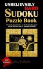 Unbelievably Hard Sudoku Puzzle Book: 300 Totally Absurd Puzzles For The Mentally Strong And Not The Weak Who Ends Up Tearing Up The Pages By Masaki Hoshiko Cover Image