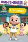 I Like School!: Ready-to-Read Ready-to-Go! (CoComelon) By Maggie Testa (Adapted by) Cover Image