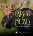 Uses for Mooses: And Other Silly Observations Cover Image