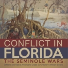 Conflict in Florida: The Seminole Wars Settlers and Native Americans Grade 5 Children's Military Books By Baby Professor Cover Image