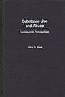 Substance Use and Abuse: Sociological Perspectives By Victor N. Shaw Cover Image