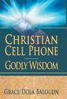 Christian Cell Phone Godly Wisdom By Grace Dola Balogun Cover Image