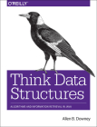 Think Data Structures: Algorithms and Information Retrieval in Java By Allen Downey Cover Image