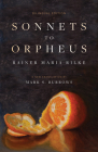 Sonnets to Orpheus: A New Translation (Bilingual Edition) By Rainer Maria Rilke, Mark S. Burrows (Translator) Cover Image