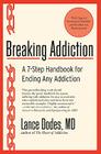 Breaking Addiction: A 7-Step Handbook for Ending Any Addiction By Lance M. Dodes, M.D. Cover Image