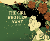 The Girl Who Flew Away By Lee Dean, Lee Dean (Artist) Cover Image