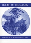 Pilgrim of the Clouds: Poems and Essays from Ming Dynasty China (Companions for the Journey) By Hung-Tao Yuan, Jonathan Chaves (Translator) Cover Image