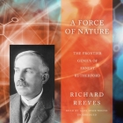 A Force of Nature: The Frontier Genius of Ernest Rutherford (Great Discoveries) By Richard Reeves, Alex Hyde-White (Read by) Cover Image