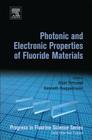Photonic and Electronic Properties of Fluoride Materials (Progress in Fluorine Science) By Alain Tressaud (Editor), Kenneth R. Poeppelmeier (Editor) Cover Image