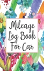 Mileage Log Book For Car: Gas Mileage Log Book Tracker Cover Image