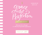 Grace, Not Perfection for Young Readers: Believing You're Enough in a World of Impossible Expectations Cover Image
