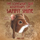 The Somewhat True Adventures of Sammy Shine By Henry Cole, Giordan Diaz (Read by) Cover Image