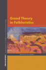 Grand Theory in Folkloristics (Encounters: Explorations in Folklore and Ethnomusicology) Cover Image