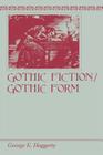 Gothic Fiction/Gothic Form By George E. Haggerty Cover Image