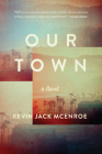 Our Town: A Novel By Kevin Jack McEnroe Cover Image