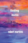 finding home By Robert Martens Cover Image