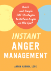 Instant Anger Management: Quick and Simple CBT Strategies to Defuse Anger on the Spot Cover Image