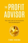 The Profit Advisor: The new role of accountants and bookkeepers By Femke Hogema Cover Image