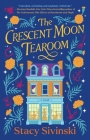 The Crescent Moon Tearoom: A Novel By Stacy Sivinski Cover Image