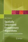 Spatially Structured Evolutionary Algorithms: Artificial Evolution in Space and Time (Natural Computing) Cover Image