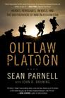 Outlaw Platoon: Heroes, Renegades, Infidels, and the Brotherhood of War in Afghanistan Cover Image