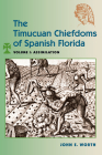 The Timucuan Chiefdoms of Spanish Florida: Volume I: Assimilation Cover Image