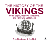 The History of the Vikings: Norse Sagas, Medieval Marauders, and Far-Flung Settlements Cover Image