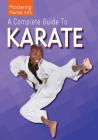 A Complete Guide to Karate (Mastering Martial Arts) By Stefano Di Marino, Roberto Ghetti Cover Image