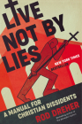Live Not by Lies: A Manual for Christian Dissidents By Rod Dreher Cover Image