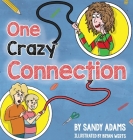 One Crazy Connection By Sandy Adams, Bryan Werts (Illustrator), Paul J. Hoffman (Editor) Cover Image