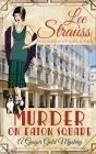 Murder on Eaton Square: a cozy historical 1920s mystery (Ginger Gold Mystery #10) By Lee Strauss Cover Image
