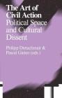 The Art of Civil Action: Political Space and Cultural Dissent By Philip Dietachmair (Editor), Pascal Gielen (Editor), Philip Dietachmair (Text by (Art/Photo Books)) Cover Image