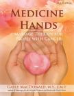 Medicine Hands: Massage Therapy for People with Cancer By Gayle MacDonald Cover Image