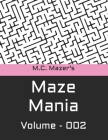 M.C. Mazer's Maze Mania: Volume 002 By M. C. Mazer Cover Image