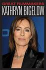 Kathryn Bigelow (Great Filmmakers) By Susan Dudley Gold Cover Image