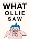 What Ollie Saw By Joukje Akveld, Sieb Posthuma (Illustrator), Bill Nagelkerke (Translated by) Cover Image