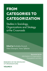 From Categories to Categorization: Studies in Sociology, Organizations and Strategy at the Crossroads (Research in the Sociology of Organizations #51) Cover Image