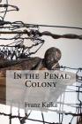 In the Penal Colony By Ian Johnston (Translator), Hollybooks (Editor), Franz Kafka Cover Image