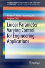 Linear Parameter-Varying Control for Engineering Applications By Andrew P. White, Guoming Zhu, Jongeun Choi Cover Image