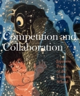 Competition and Collaboration: Japanese Prints of the Utagawa School By Laura J. Mueller Cover Image